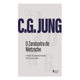 O Zaratustra De Nietzsche I Notas Do Seminário Dado Entre 1934 E 1935 O Zaratustra De Nietzsche I De Jung C G Editora Vozes Capa Mole Em Português