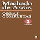 Obras Completas De Machado De Assis I Romances Completos Inclui Dom Casmurro Memórias Póstumas De Brás Cubas Quincas Borba Memorial De Aires E Mais 6 Obras Edição Definitiva 