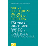 Obras Escolhidas De José Medeiros Ferreira Portugal Contemporâneo História Política E Institucional De Medeiros Ferreira Editora Edicoes 70 almedina Capa Mole Em Português