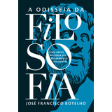 Odisseia Da Filosofia Uma Breve História Do Pensamento Ocidental De Botelho José Francisco Editorial Maquinaria Sankto Editora E Distribuidora Eireli Tapa Mole En Português 2021