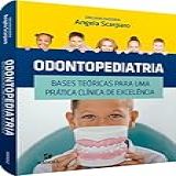 Odontopediatria Bases Teóricas Para Uma Prática Clínica De Excelência