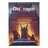 Old Dragon Od2 Monstros E Inimigos Livro Iii Livro De Rpg Buro: Monstros E Inimigos, De Antonio Sá Neto. Série Old Dragon Od2, Vol. 1. Editora Buró, Capa Dura, Edição 2 Em Português, 2023