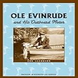 Ole Evinrude And His Outboard Motor