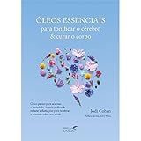 Óleos Essenciais Para Tonificar O Cérebro E Curar O Corpo
