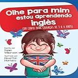 Olhe Para Mim Estou Aprendendo Inglês Um Conto Para Crianças De 3 A 6 Anos Look At Me Livro 14