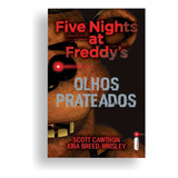 Olhos Prateados: Five Nights At Freddy's Volume 1 Fnaf Bestseller The New York Times (lista Dos Mais Vendidos E Uma Ótima Opção Para Presentear O Público Jovem) Texto Em Português Capa Comum