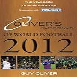 Oliver's Almanack Of World Football 2012: The Yearbook Of World Soccer. In Association With Fifa.com