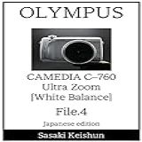 Olympus Camedia C-760 Ultra Zoom File4 White Balance Sasaki Keishun File (japanese Edition)