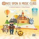 Once Upon A Music Class Folk Tales Fairy Tales And Nursery Rhymes For Intermediate Music Students Book Enhanced CD
