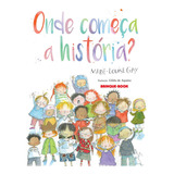 Onde Começa A História?, De Gay, Marie-louise. Brinque-book Editora De Livros Ltda, Capa Mole Em Português, 2016