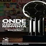 Onde O Esporte Se Reinventa- Histórias E Bastidores Dos 40 Anos De Placar
