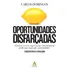 Oportunidades Disfarçadas (edição Atualizada)  -  Sextante