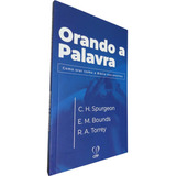 Orando A Palavra Como Orar Como A Bíblia Nos Ensinou De C H Spurgeon E M Bounds R A Torrey Editora Cpp Casa Publicadora Paulista Capa Mole Edição 1 Em Português 2023
