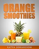 ORANGE SMOOTHIES  Diversify The Color  Maximize Your Health   35 Top Orange Smoothie Recipes  English Edition 
