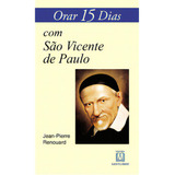Orar 15 Dias Com Sao Vicente De Paulo De Renouard Jean pierre Editora Santuário Capa Mole Em Português 2005