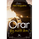 Orar Faz Muito Bem