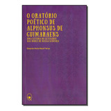 Oratorio Poetico De Alphonsus De Guimaraens O Relicario