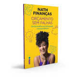 Orçamento Sem Falhas Saia Do Vermelho E Aprenda A Poupar Com Pouco Dinheiro De Nath Finanças Editora Intrínseca Capa Mole Edição Livro Brochura Em Português 2021