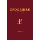 Ordo Missae - Ordinário Da Santa Missa ( São Pio V ) Editora Ecclesiae