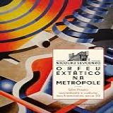 Orfeu Extático Na Metrópole -Nova Edição-- São Paulo- Sociedade E Cultura Nos Frementes Anos 20