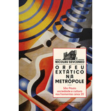 Orfeu Extático Na Metrópole nova Edição São Paulo Sociedade E Cultura Nos Frementes Anos 20 De Nicolau Sevcenko Editorial Companhia Das Letras Tapa Mole Edición 2 En Português 2024