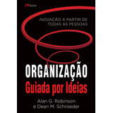 Organização Guiada Por Ideias Inovação A Partir De Todas As Pessoas De Robinson Alan G Editorial M books Do Brasil Editora Ltda Tapa Mole En Português 2015