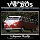 Original VW Bus The Restorer S Guide To All Bus Panel Van And Pick Up Models 1950 1979