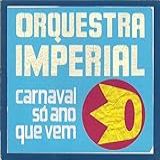 Orquestra Imperial Cd Carnaval Só O Ano Que Vem 2007