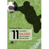 Os 11 Maiores Goleiros