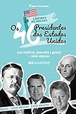Os 46 Presidentes Dos Estados Unidos Suas Histórias Conquistas E Legados De George Washington A Joe Biden E U A Livro Biográfico Para Jovens E Adultos 3