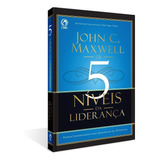 Os 5 Níveis De Liderança John C. Maxwell
