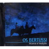 Os Bertussi Música E Tradição Cd Original Lacrado