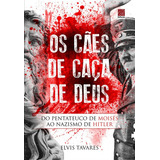 Os Cães De Caça De Deus, De Elvis Tavares., Vol. 1. Editora Reflexão, Capa Mole Em Português, 2018