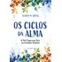 Os Ciclos Da Alma: As Sete Etapas Para Viver Seu Verdadeiro Propósito, De Sharon M. Koenig. Editorial Pensamento, Tapa Mole, Edición 1 En Português, 2024