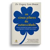 Os Cinco Pilares Do Autocuidado - Sextante
