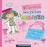Os Desenhos Secretos De Olivia 01 Minha Nova Melhor Amiga