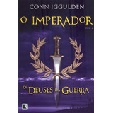 Os Deuses Da Guerra (vol. 4 O Imperador), De Iggulden, Conn. Série O Imperador (4), Vol. 4. Editora Record Ltda., Capa Mole Em Português, 2007