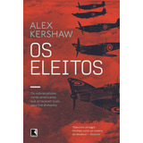 Os Eleitos: Os Nobres Pilotos Norte-americanos Que Arriscaram Tudo Pela Grã-bretanha, De Kershaw, Alex. Editorial Editora Record Ltda., Tapa Mole En Português, 2011
