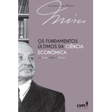 Os Fundamentos Últimos Da Ciência Econômica Um Ensaio Sobre O Método De Von Mises Ludwig Editorial Lvm Editora Ltda Tapa Mole En Português 2020