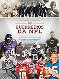 Os Guerreiros Da NFL Origens Uniformes E Curiosidades De Todas As 84 Equipes Que Construíram A História Do Futebol Americano Profissional