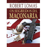 Os Mistérios Da Maçonaria - Robert Lomas, Português, Editora Madras, Capa Mole, Sem Edição, Não É Kit.