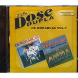 Os Monarcas Dose Dupla Vol 5 Cd Novo Lacrado