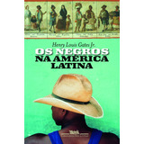 Os Negros Na América Latina De Gates Jr Henry Louis Editorial Editora Schwarcz Sa Tapa Mole En Português 2014