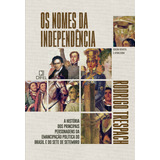 Os Nomes Da Independência A História Dos Principais Personagens Da Emancipação Política Do Brasil E Do Sete De Setembro De Rodrigo Trespach Editorial Difel Capa Mole Edição 1 Em Português 2024