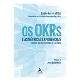 Os Okrs E As Métricas Exponenciais E As Métricas Exponenciais A Gestão Ágil Da Estratégia Na Era Digital De Herrero Filho Emilio Editorial Starling Alta Editora E Consultoria Eireli Tapa Mole En