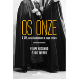 Os Onze O Stf Seus Bastidores E Suas Crises De Recondo Felipe Editorial Editora Schwarcz Sa Capa Mole Em Português 2019