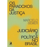 Os Paradoxos Da Justiça Judiciário E Política No Brasil De Semer Marcelo Editora Contracorrente Editora Em Português