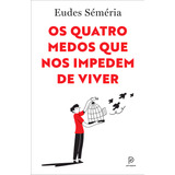 Os Quatro Medos Que
