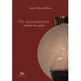 Os Sacramentos Símbolos Do Espírito De Belloso Josep M Rovira Editorial Associação Jesuítica De Educação E Assistência Social Edições Loyola Tapa Mole En Português 2008