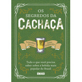Os Segredos Da Cachaca